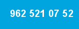 962 521 07 52